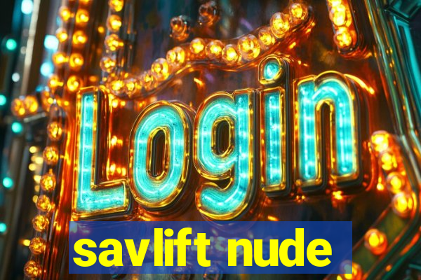 savlift nude